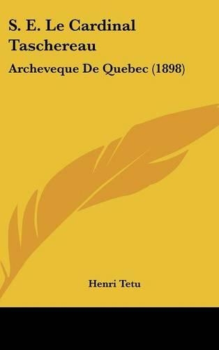 S. E. Le Cardinal Taschereau: Archeveque de Quebec (1898)(French)