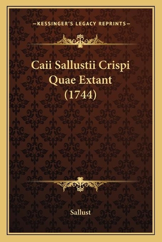 Caii Sallustii Crispi Quae Extant (1744): (Latin)