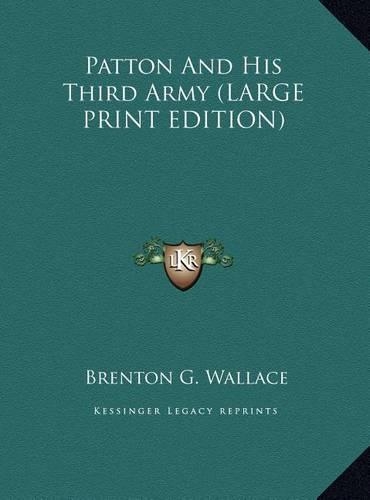 Patton And His Third Army (LARGE PRINT EDITION)