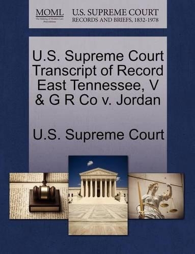 U.S. Supreme Court Transcript of Record East Tennessee, V & G R Co V. Jordan: (English)