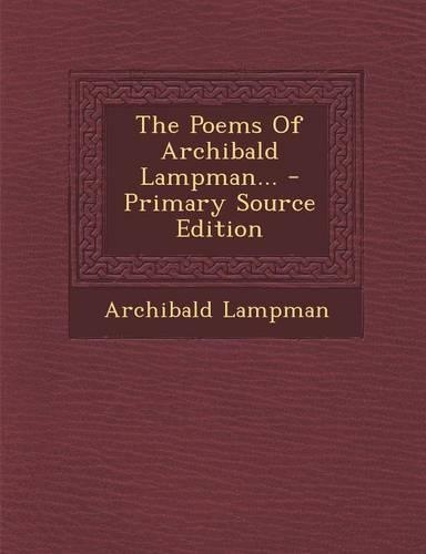 The Poems of Archibald Lampman...