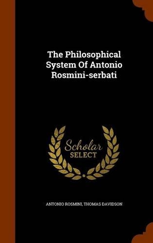 The Philosophical System of Antonio Rosmini-Serbati