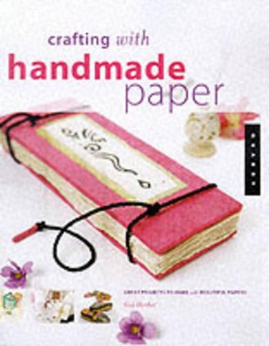 Crafting with Handmade Paper: Great Projects to Make with Beautiful Papers from Around the World