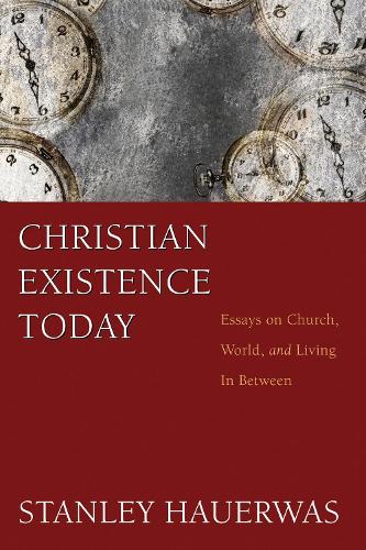Christian Existence Today: Essays on Church, World, and Living in Between(English)