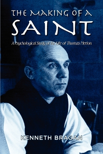The Making of a Saint: A Psychological Study of the Life of Thomas Merton(English)