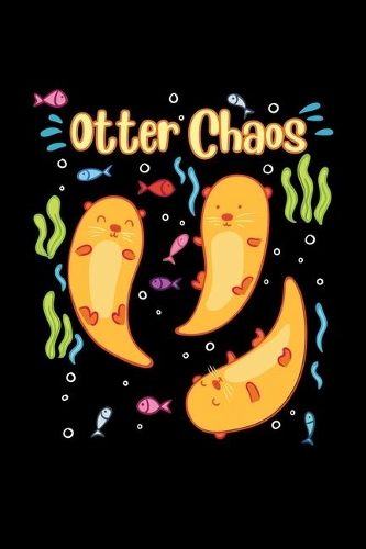 Otter Notebook Otter Chaos: Otter Dot Grid 6x9 Dotted Bullet Journal and Notebook 120 Pages Great Gift For Otter Owner