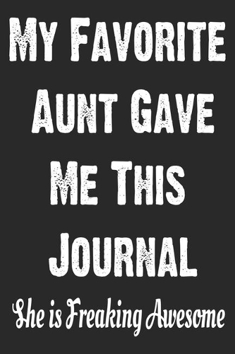 My Favorite Aunt Gave Me This Journal - She is Freaking Awesome