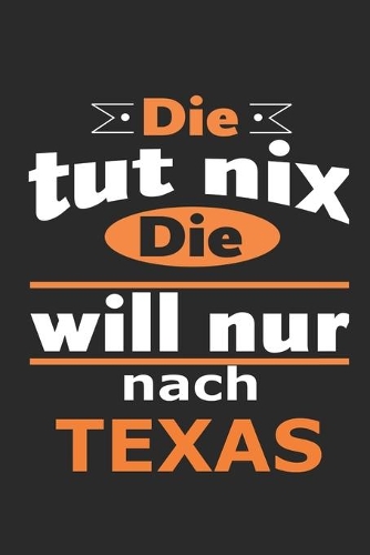 Die tut nix Die will nur nach Texas: Notizbuch mit 110 Seiten, ebenfalls Nutzung als Dekoration in Form eines Schild bzw. Poster möglich