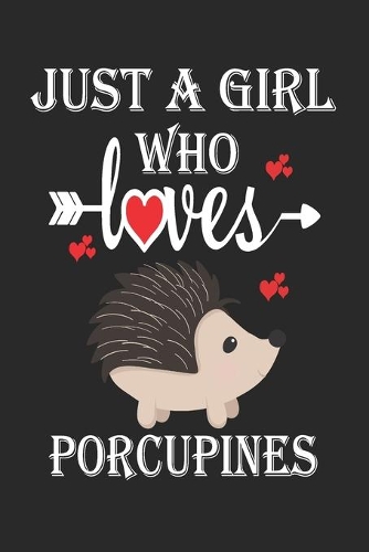 Just a Girl Who Loves Porcupines