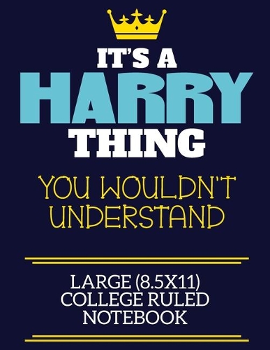 It's A Harry Thing You Wouldn't Understand Large (8.5x11) College Ruled Notebook