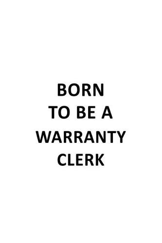 Born To Be A Warranty Clerk