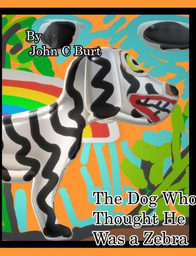 The Dog Who Thought He Was a Zebra.