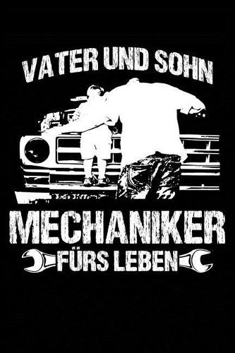 Vater Und Sohn: Notizbuch Für Papa Mechaniker Vater-Tag Kfz-Mechaniker Kfz-Mechatroniker Schrauber