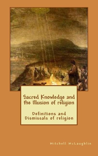 Sacred Knowledge and the Illusion of Religion