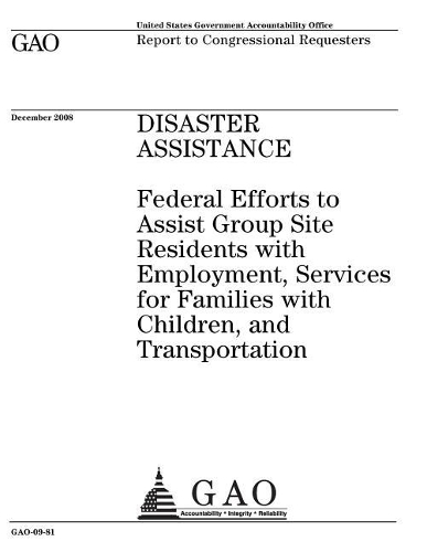Disaster Assistance: Federal Efforts to Assist Group Site Residents with Employment, Services for Families with Children, and Transportation