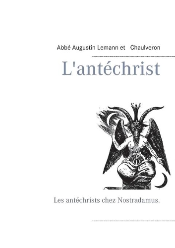 L'antéchrist: Les antéchrists chez Nostradamus.