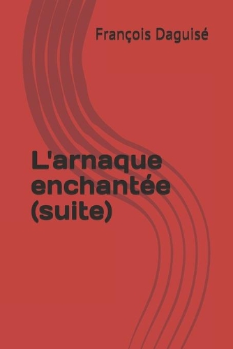 L'arnaque enchantée (suite)