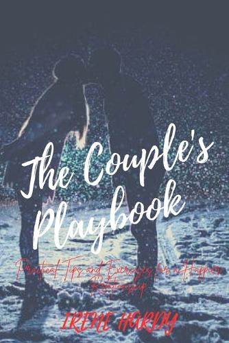 Couple's Playbook: Practical Tips and Exercises for a Happier Relationship