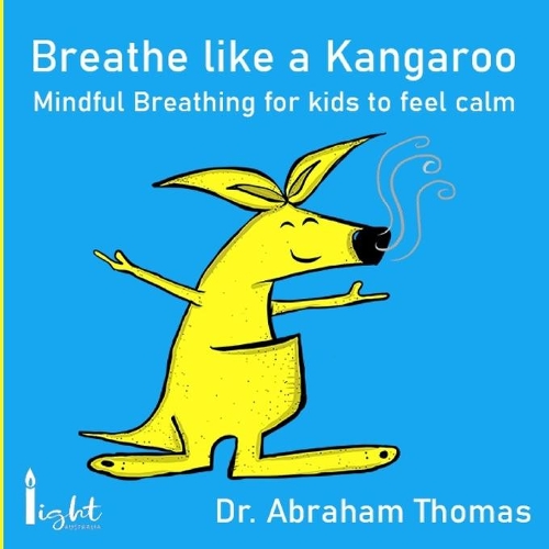 Breathe like a Kangaroo: Mindful Breathing for kids to feel calm(9 Kids Medical Books)