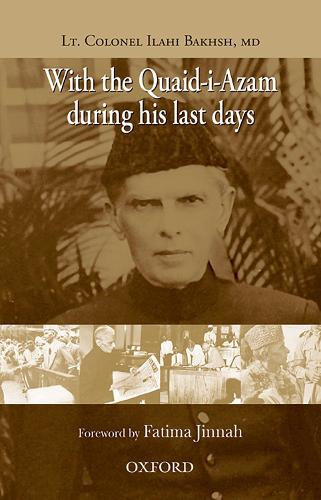 With the Quaid-i-Azam during his Last Days