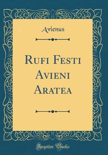Rufi Festi Avieni Aratea (Classic Reprint)