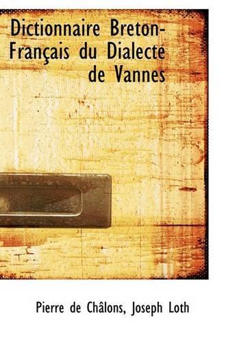 Dictionnaire Breton-Francais Du Dialecte de Vannes
