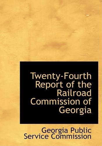 Twenty-Fourth Report of the Railroad Commission of Georgia