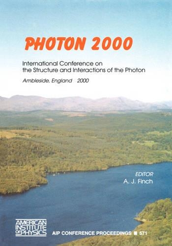 Photon 2000: International Conference on the Structure and Interactions of the Photon, Ambleside, England, 26-31 August 2000(v. 571 AIP Conference Proceedings)