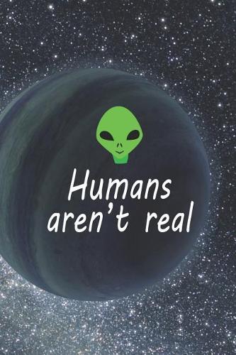 Humans Aren't Real