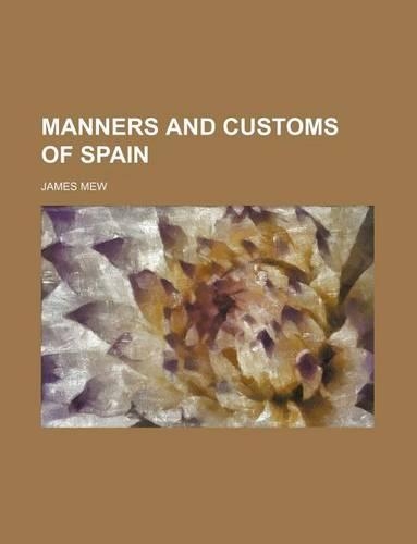 Manners and Customs of Spain: (English)