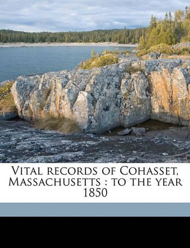 Vital Records of Cohasset, Massachusetts: To the Year 1850(English)