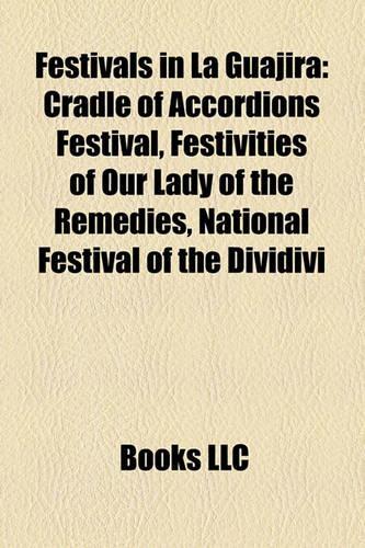Festivals in La Guajira: Cradle of Accordions Festival, Festivities of Our Lady of the Remedies, National Festival of the DIVIDIVI(English)