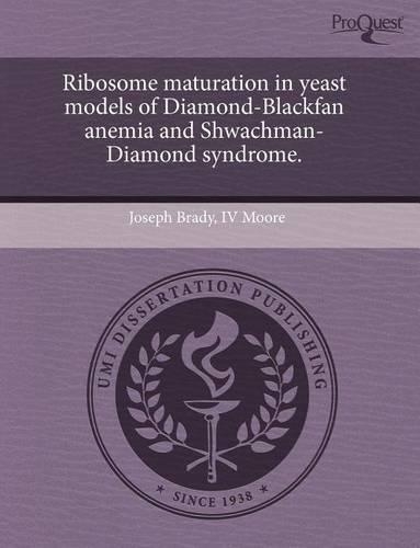 Ribosome Maturation in Yeast Models of Diamond-Blackfan Anemia and Shwachman-Diamond Syndrome: (English)