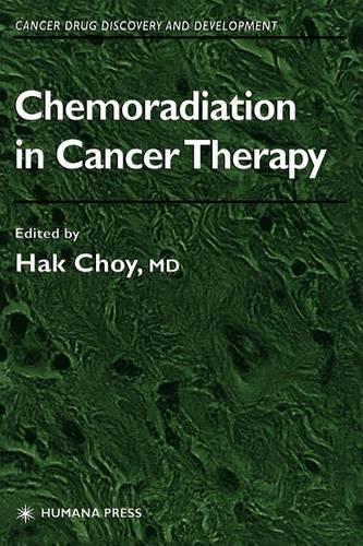 Chemoradiation in Cancer Therapy. Cancer Drug Discovery and Development.: (Cancer Drug Discovery & Development)