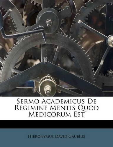 Sermo Academicus de Regimine Mentis Quod Medicorum Est