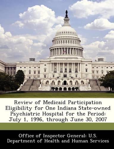 Review of Medicaid Participation Eligibility for One Indiana State-Owned Psychiatric Hospital for the Period