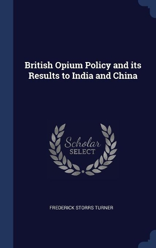 British Opium Policy and its Results to India and China