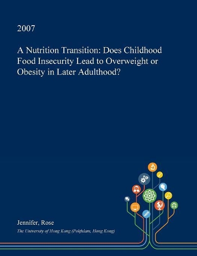 A Nutrition Transition: Does Childhood Food Insecurity Lead to Overweight or Obesity in Later Adulthood?(English)