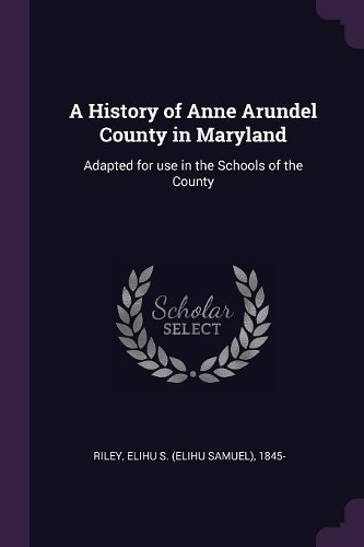 A History of Anne Arundel County in Maryland