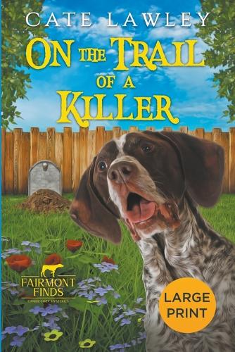 On the Trail of a Killer: (1 Fairmont Finds Canine Cozy Mysteries)