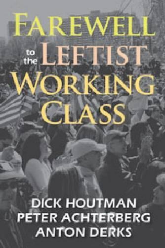 Farewell to the Leftist Working Class