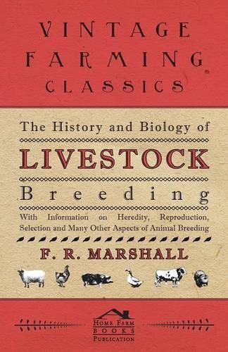 History and Biology of Livestock Breeding - With Information on Heredity, Reproduction, Selection and Many Other Aspects of Animal Breeding: (English)