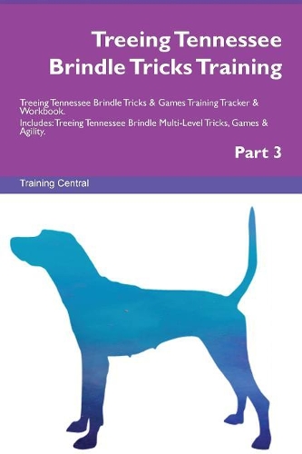 Treeing Tennessee Brindle Tricks Training Treeing Tennessee Brindle Tricks & Games Training Tracker & Workbook. Includes