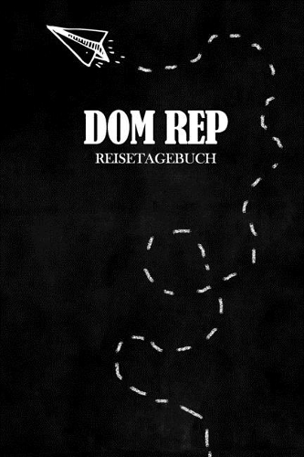 Reisetagebuch Dom Rep: Reisejournal für den Urlaub - inkl. Packliste - Erinnerungsbuch für Sehenswürdigkeiten & Ausflüge - Notizbuch als Geschenk, Abschiedsgeschenk