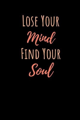 Lose Your Mind Find Your Soul