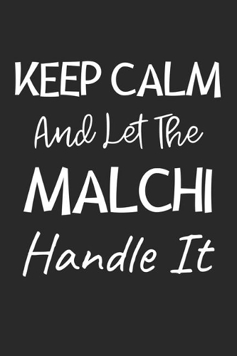 Keep Calm And Let The Malchi Handle It
