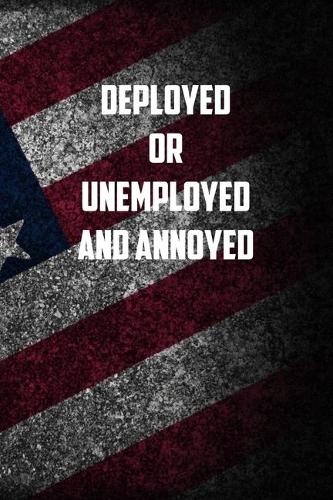 deployed or unemployed and annoyed: 6x9 Journal christmas gift for under 10 dollars military spouse journal