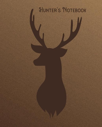 Hunter's Notebook: Brown Lined Journal with Deer Head - Log Hunts Animals Nature - Gift for Hunter - 100 pages 8x10