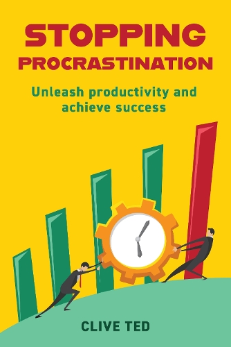 Stopping Procrastination: Unleash Productivity and Achieve Success