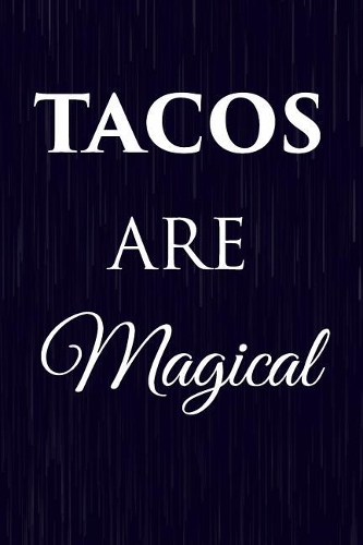 Tacos Are Magical